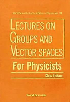 Groups & Vector Spaces For Physic.v31 - ISHAM C J