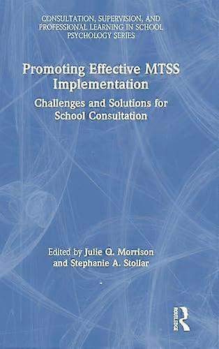 Promoting Effective MTSS Implementation Challenges and Solutions for School Consultation