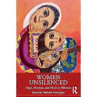 Women Unsilenced Hope Freedom and Music in Palestine