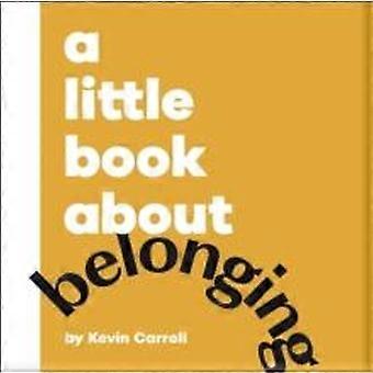 A Little Book About Belonging - Kevin Carroll