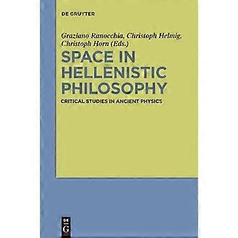 Space in Hellenistic Philosophy Critical Studies in Ancient Physics