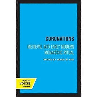 Kröningar Medeltida och tidigmoderna monarkiska ritualer - Jnos M. Bak