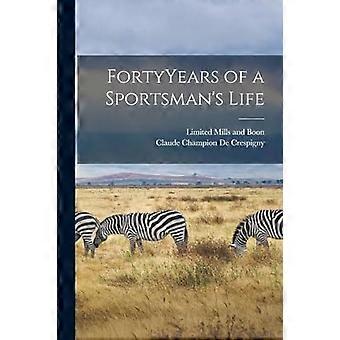 Fortyyears of a sportsman's life