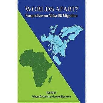 Worlds Apart? Perspectives on African EU Migration
