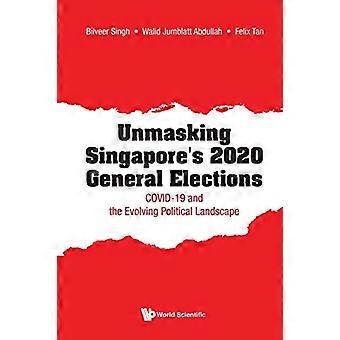 Unmasking Singapores 2020 General Elections Covid 19 And The Evolving Political Landscape