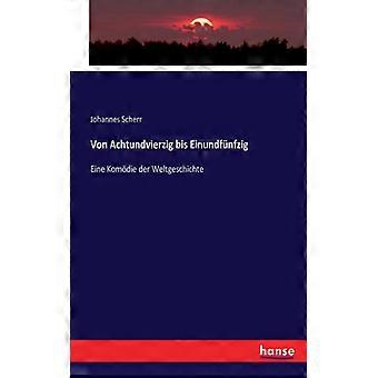 Von Achtundvierzig Bis Einundfnfzigeine Komdie Der Weltgeschichte - Johannes Scherr - Brochura - Livro inglês - História