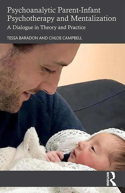 Psychoanalytic Parentinfant Psychotherapy And Mentalization by Chloe Campbell Paperback