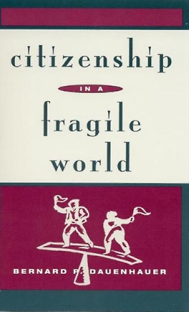Citizenship In A Fragile World von Bernard P. Dauenhauer Taschenbuch