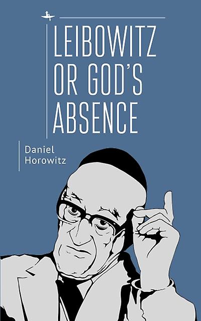 Leibowitz Or God's Absence by Daniel Horowitz Hardback Book