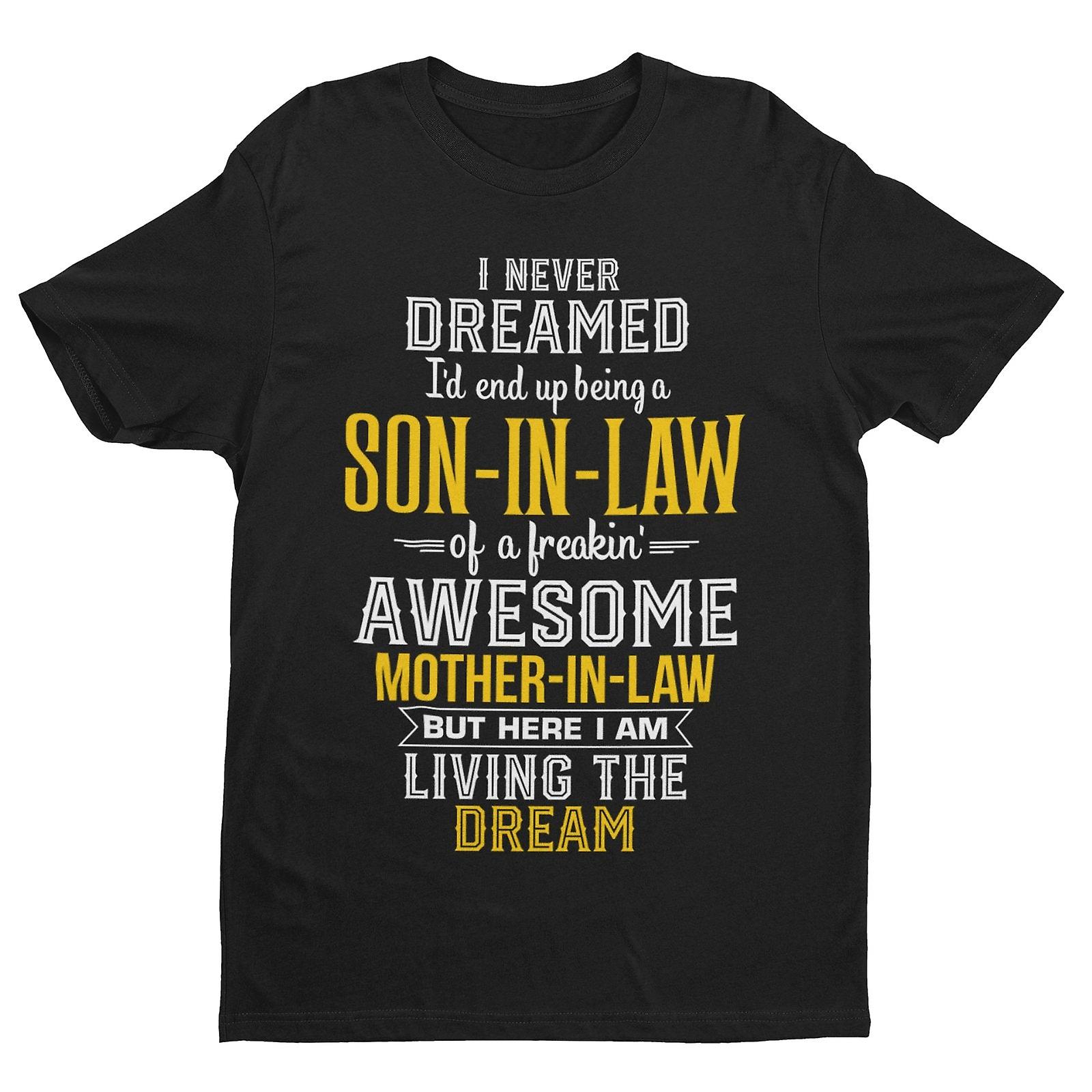 Never Dreamed I'd End Up Being A Son In Law Of An Awesome Mother In Law T Shirt