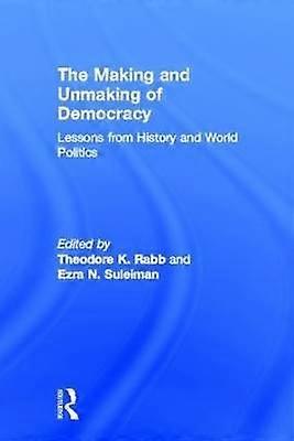 The Making and Unmaking of Democracy