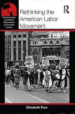 Rethinking the American Labor Movement