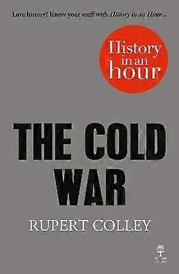 Der Kalte Krieg: Geschichte in einer Stunde