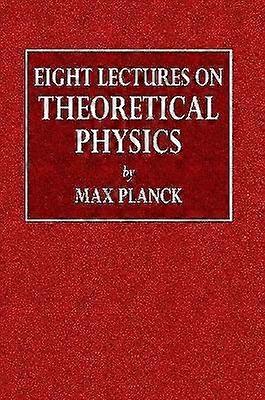 Eight Lectures on Theoretical Physics