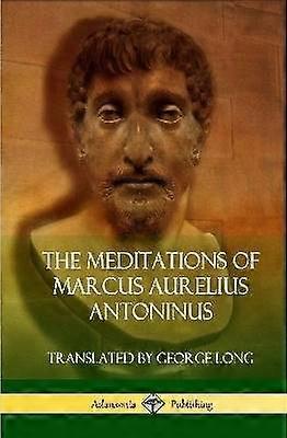 The Meditations of Marcus Aurelius Antoninus (Hardcover)