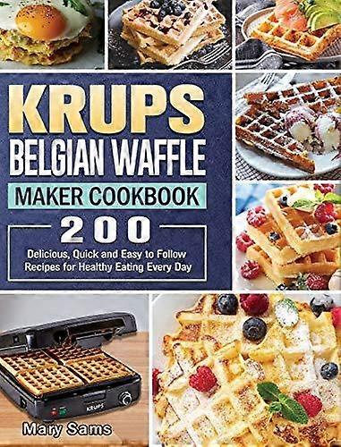 Krups Belgian Waffle Maker Cookbook by Mary Sams Hardback Book