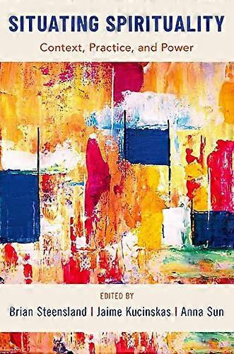 Situating Spirituality: Context Practice and Power