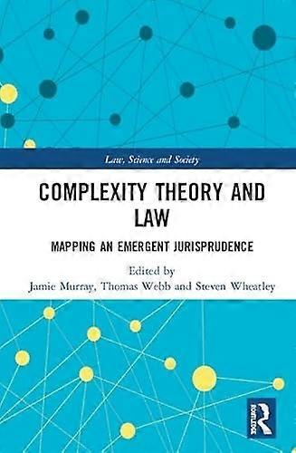 Complexity Theory and Law: Mapping an Emergent Jurisprudence