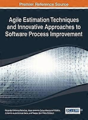 Agile Estimation Techniques and Innovative Approaches to Software Process Improvement