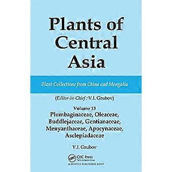 Plants of Central Asia Plant Collection from China and Mongolia Vol. 13 Plumbaginaceae Oleaceae Buddlejaceae Gentianaceae Menyanthaceae Apocynaceae