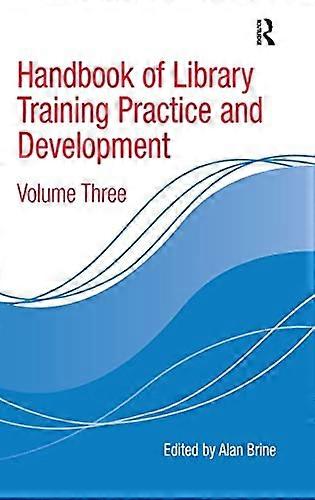 Handbook of Library Training Practice and Development: Volume Three
