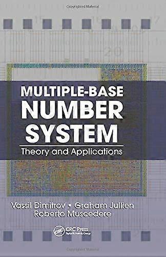Multiple-Base Number System: Theory and Applications (Circuits and Electrical Engineering)