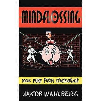 Mindflossing: 100% rein aus Konzentrat