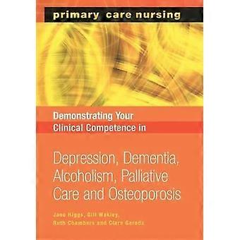 Demonstrating Your Clinical Competence: Depression, Dementia, Alcoholism, Palliative Care and Osteoperosis (Primary...
