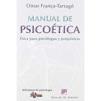 Manual de psicoética : ética para psicológos y psiquiatras