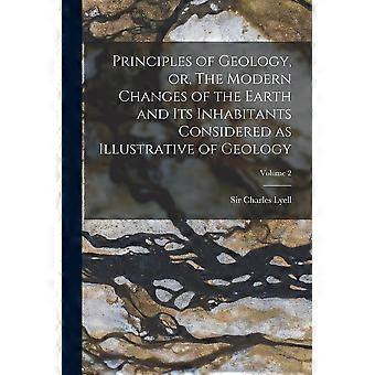 Principles of geology, or, the modern changes of the earth and its inhabitants considered as illustrative of geology volume 2