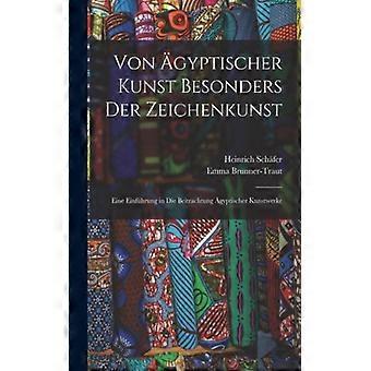Von Gyptischer Kunst Besonders Der Zeichenkunst Eine Einfhrung In Die Beitrachtu - Heinrich Schfer - Paperback - English Book - History