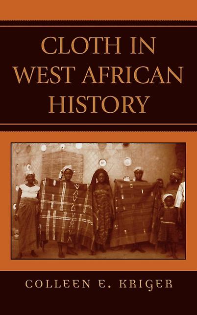 Cloth In West African History by Colleen E. Kriger Paperback Book