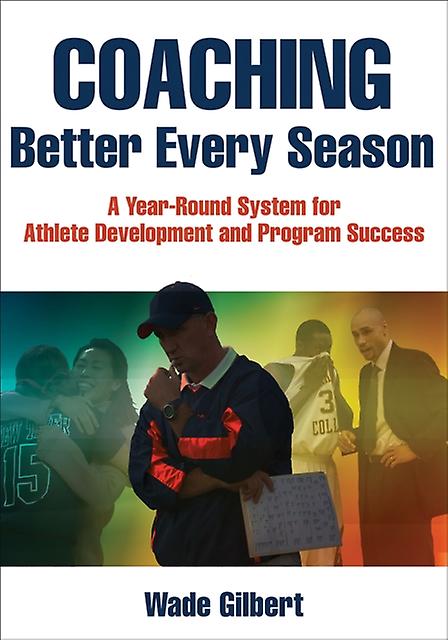 Coaching Better Every Season by Wade Gilbert Paperback Book