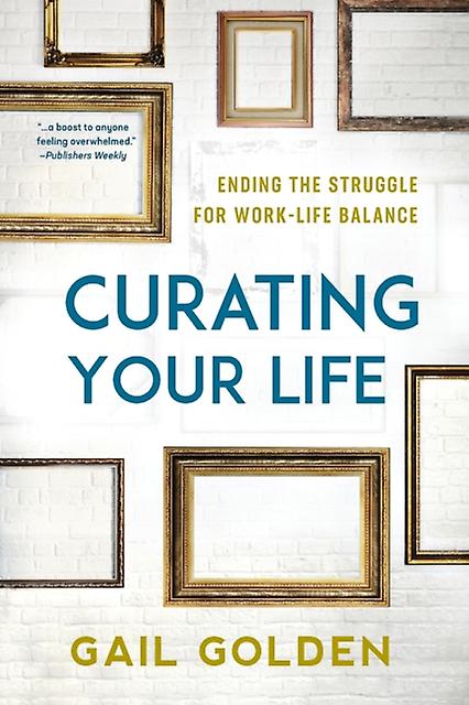 Curating Your Life by Gail Golden Paperback Book