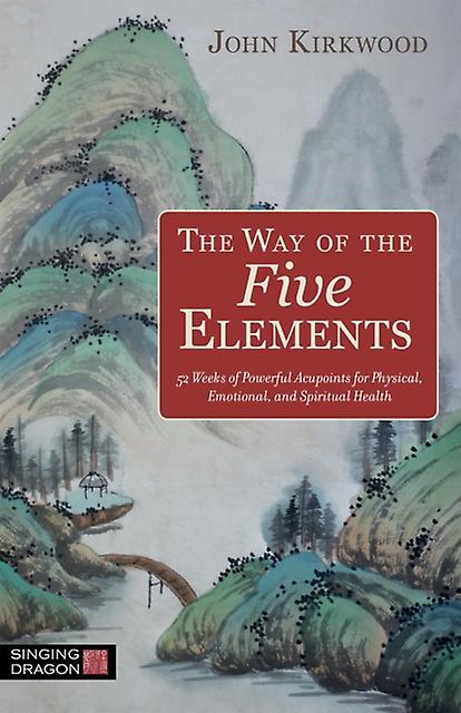 The Way Of The Five Elements by John Kirkwood Paperback Book
