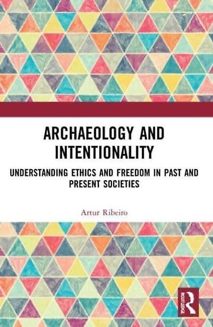 Archaeology And Intentionality by Ribeiro, Artur Research Fellow at the University of Kiel, Germany Paperback