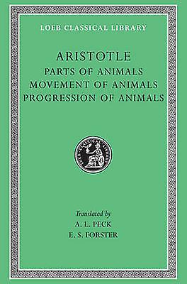 Parts Of Animals. Movement Of Animals. Progression Of Animals by Aristotle Hardback Book