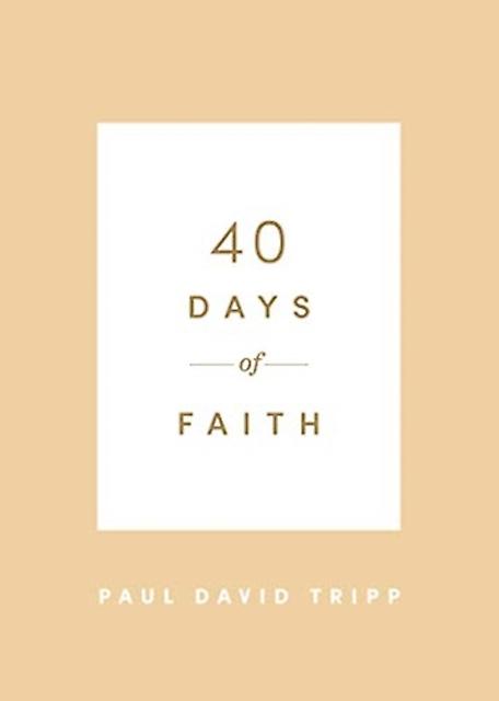 40 Days Of Faith by Paul David Tripp Paperback Book