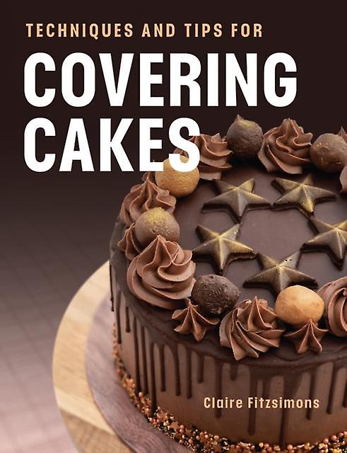 Techniques And Tips For Covering Cakes - Claire Fitzsimons - Baking The Crowood Press Ltd (Paperback)