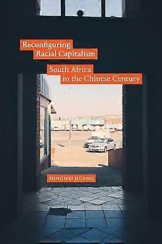 Reconfiguring Racial Capitalism by Mingwei Huang Paperback Book
