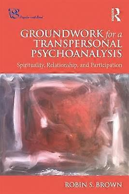 Groundwork for a Transpersonal Psychoanalysis