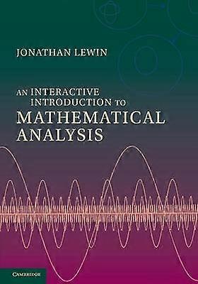 An Interactive Introduction to Mathematical Analysis