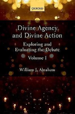 Divine Agency and Divine Action Volume I