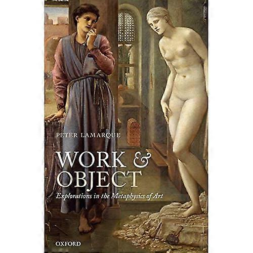Work and Object: Explorations in the Metaphysics of Art