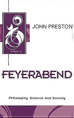 Feyerabend: Philosophy Science and Society