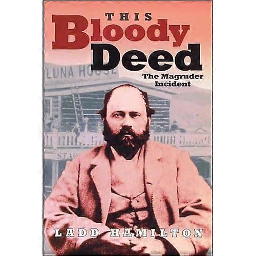 This Bloody Deed : the Magruder Incident