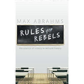 Rules For Rebels The Science Of Victory In Militant History - Max Abrahms