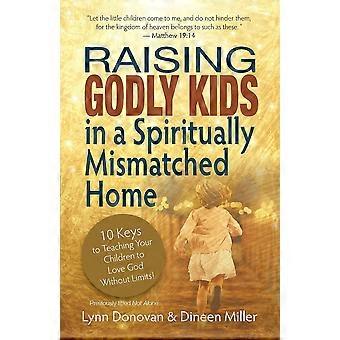 Raising Godly Kids In A Spiritually Mismatched Home 10 Keys To Teaching Your Chi - Dineen Miller - Paperback - en Book