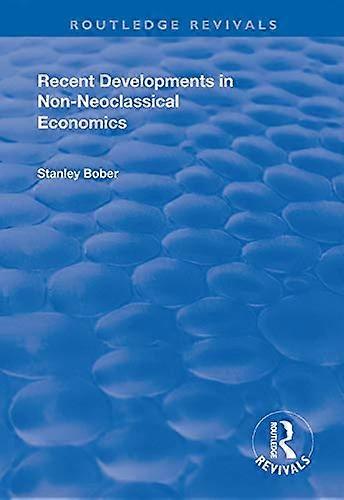 Recent Developments in Non neoclassical Economics