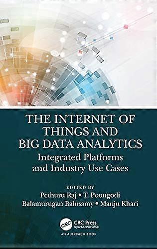 The Internet of Things and Big Data Analytics: Integrated Platforms and Industry Use Cases